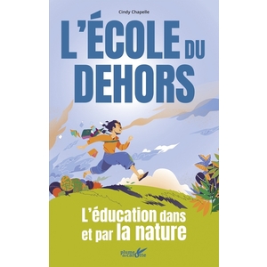 L'ECOLE DU DEHORS - L'EDUCATION DANS ET PAR LA NATURE