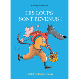 LES LOUPS SONT REVENUS ! (ANTHOLOGIE) - QUATRE HISTOIRES D'IGOR ET LUCAS