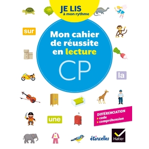 ETINCELLES - LECTURE CP ED. 2018 - JE LIS A MON RYTHME - MON CAHIER DE REUSSITE EN LECTURE CP