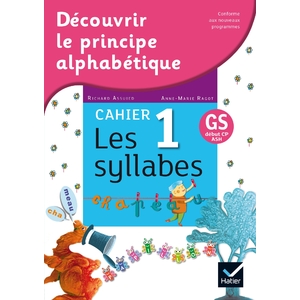 DECOUVRIR LE PRINCIPE ALPHABETIQUE - CAHIER 1 - LES SYLLABES