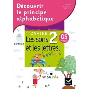 DECOUVRIR LE PRINCIPE ALPHABETIQUE - CAHIER 2 - LES SONS ET LES LETTRES