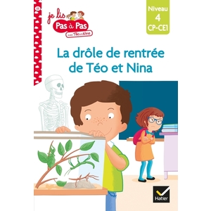 JE LIS PAS A PAS - T22 - TEO ET NINA CP CE1 NIVEAU 4 - LA DROLE DE RENTREE DE TEO ET NINA