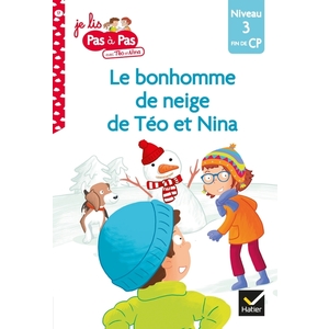 JE LIS PAS A PAS - T17 - TEO ET NINA FIN DE CP NIVEAU 3 - LE BONHOMME DE NEIGE DE TEO ET NINA