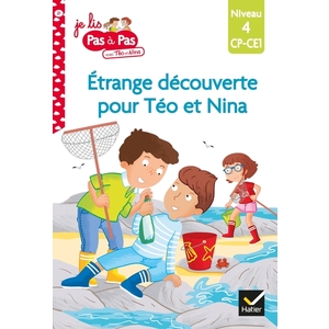 JE LIS PAS A PAS - T21 - TEO ET NINA CP CE1 NIVEAU 4 - ETRANGE DECOUVERTE POUR TEO ET NINA