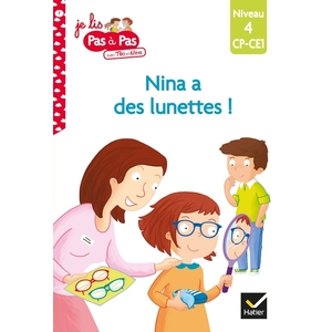 JE LIS PAS A PAS - T07 - TEO ET NINA CP CE1 NIVEAU 4 - NINA A DES LUNETTES !