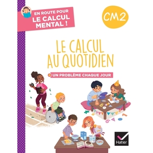 EN ROUTE POUR LE CALCUL MENTAL ! LE CALCUL AU QUOTIDIEN CM2 - ED. 2024 - CAHIER ELEVE