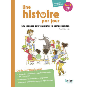 UNE HISTOIRE PAR JOUR - 120 SEANCES POUR ENSEIGNER LA COMPREHENSION