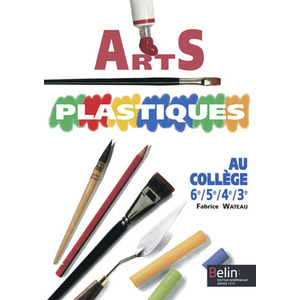 ARTS PLASTIQUES AU COLLEGE - 6E / 5E / 4E / 3E