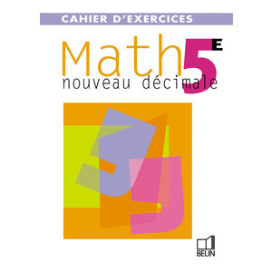 NOUVEAU DECIMALE. MATH 5E - NOUVEAU DECIMALE CAHIER D'EXERCICES