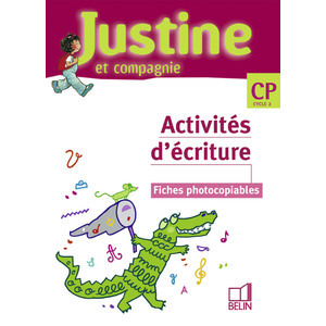 JUSTINE ET COMPAGNIE CP - ACTIVITES D'ECRITURE - FICHES PHOTOCOPIABLES