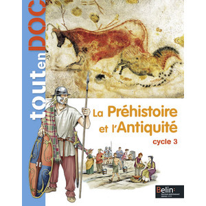 LA PREHISTOIRE ET L'ANTIQUITE - CYCLE 3