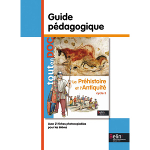 LA PREHISTOIRE ET L'ANTIQUITE - GUIDE PEDAGOGIQUE