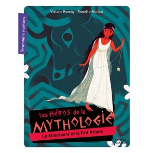 LE FIL D'ARIANE ET LE MINOTAURE - SERIE LES HEROS DE LA MYTHOLOGIE