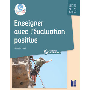 ENSEIGNER AVEC L'EVALUATION POSITIVE - CYCLES 2 ET 3 + CD-ROM