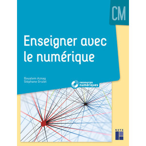 ENSEIGNER AVEC LE NUMERIQUE CM + TELECHARGEMENT