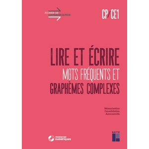 LIRE ET ECRIRE CP-CE1 - MOTS FREQUENTS ET GRAPHEMES COMPLEXES + TELECHARGEMENT