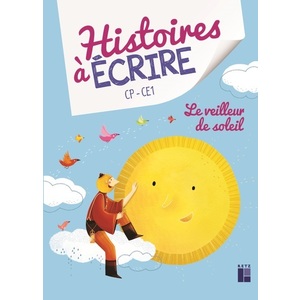 LE VEILLEUR DE SOLEIL + CD-ROM + TELECHARGEMENT - HISTOIRE A ECRIRE CP-CE1