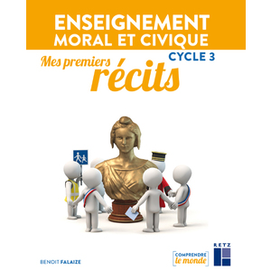 MES PREMIERS RECITS - ENSEIGNEMENT MORAL ET CIVIQUE - CYCLE 3