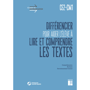 DIFFERENCIER POUR AIDER L'ELEVE A LIRE ET A COMPRENDRE LES TEXTES CE2-CM1 + TELECHARGEMENT