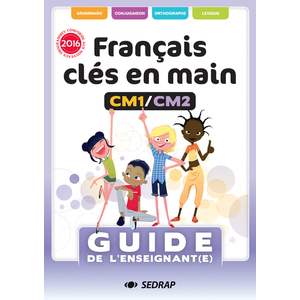 FRANCAIS CLES EN MAIN CM1 CM2 - GUIDE ENSEIGNANT ED 2017