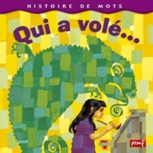 HISTOIRE DE MOTS / QUI A VOLE ? **