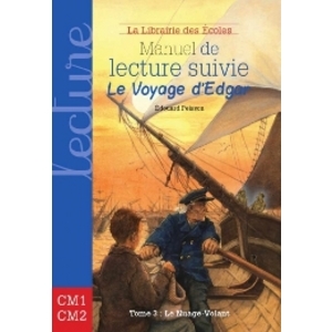 MANUEL DE LECTURE SUIVIE CM1 CM2 - LE VOYAGE D'EDGAR LE NUAGE VOLANT - TOME 3