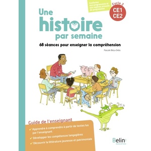 UNE HISTOIRE PAR SEMAINE CYCLE 2 (CE1-CE2) - 68 SEANCES POUR ENSEIGNER LA COMPREHENSION