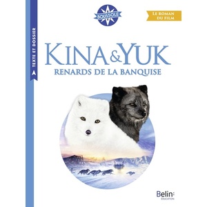 KINA & YUK : RENARDS DE LA BANQUISE - LE ROMAN DU FILM