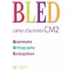 BLED CM2 - CAHIER D'ACTIVITES - ED.2008