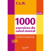 CLR 1000 EXERCICES DE CALCUL MENTAL CE2/CM - LIVRE DE L'ELEVE - ED.2011