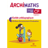 ARCHIMATHS CP (2016) - GUIDE PEDAGOGIQUE AVEC CD-ROM - LA METHODE QUI FAIT AIMER LES MATHS