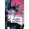 FACETTES BIBLIOTHEQUE CM2 - UN CHIEN CONTRE LES LOUPS - ROMAN HISTORIQUE