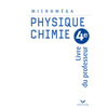 MICROMEGA PHYSIQUE CHIMIE 4E ED 2007 - LIVRE DU PROFESSEUR