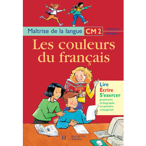 LES COULEURS DU FRANCAIS CM2 - LIVRE DE L'ELEVE - ED.1999