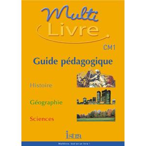 MULTILIVRE HISTOIRE-GEOGRAPHIE SCIENCES CM1- GUIDE PEDAGOGIQUE - EDITION 2003 - HISTOIRE- GEOGRAPHIE