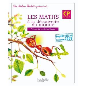 LES ATELIERS HACHETTE LES MATHEMATIQUES A LA DECOUVERTE DU MONDE CP - FICHIER DE L'ELEVE - ED.2009