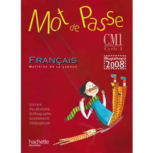 MOT DE PASSE FRANCAIS CM1 - LIVRE DE L'ELEVE - ED.2010