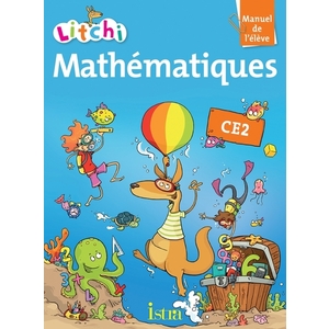 LITCHI MATHEMATIQUES CE2 - MANUEL ELEVE - EDITION 2013