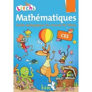 LITCHI MATHEMATIQUES CE2 - GUIDE PEDAGOGIQUE DU MANUEL - EDITION 2013