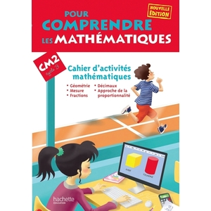 POUR COMPRENDRE LES MATHEMATIQUES CM2 - CAHIER D'ACTIVITES - ED. 2013