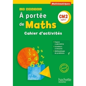 LE NOUVEL A PORTEE DE MATHS CM2 - CAHIER ELEVE - ED. 2016