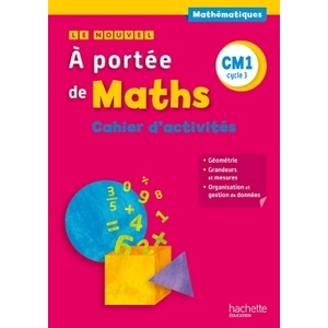 LE NOUVEL A PORTEE DE MATHS CM1 - CAHIER DE GEOMETRIE-MESURES - ED. 2015