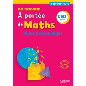 LE NOUVEL A PORTEE DE MATHS CM1 - GUIDE PEDAGOGIQUE - ED. 2016