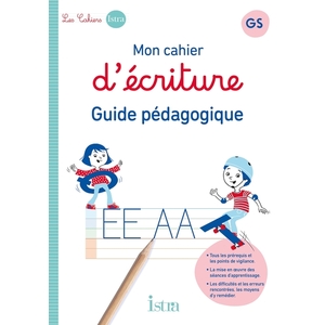 MON CAHIER D'ECRITURE ISTRA GS - GUIDE PEDAGOGIQUE - ED. 2023