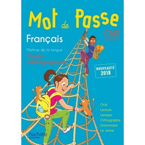 MOT DE PASSE FRANCAIS CM2 - GUIDE PEDAGOGIQUE - ED. 2018