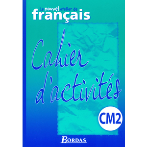 LE NOUVEL ATELIER DE FRANCAIS CM2 2003 CAHIER D'ACTIVITES EXPORT