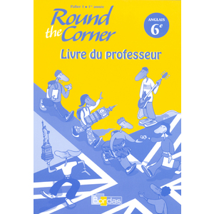 ROUND THE CORNER ANGLAIS 6E 2006 LIVRE DU PROFESSEUR