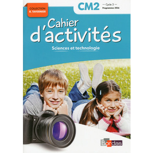 SCIENCES ET TECHNOLOGIE CM2 2017 - CAHIER D'ACTIVITES