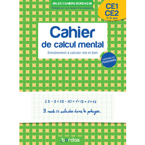 LES CAHIERS BORDAS - CALCUL MENTAL CE1-CE2 - ENTRAINEMENT A CALCULER VITE ET BIEN