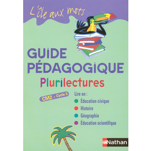 L'ILE AUX MOTS - PLURILECTURES - GUIDE PEDAGOGIQUE - CM2